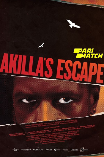 Akilla's Escape Movie Dual Audio download 480p 720p