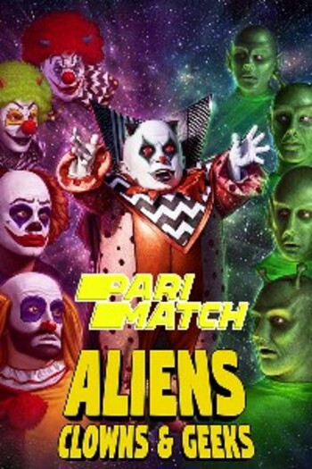 Aliens, Clowns & Geeks movie dual audio download 720p